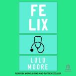 Felix, Lulu Moore