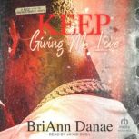 Keep Giving Me Love, BriAnn Danae