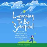 Learning to be Spiritual, Marnee Rogers