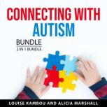Connecting with Autism Bundle, 2 in 1..., Louise Kambou