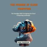 The Promise of Cloud Computing, Mark Thompson