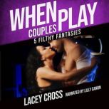 When Couples Play Volume 1, Lacey Cross