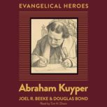 Abraham Kuyper, Joel R. Beeke
