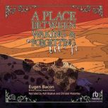 A Place Between Waking  Forgetting, Eugen Bacon