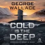Cold Is the Deep, George Wallace