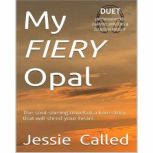 My Fiery Opal, Jessie Called