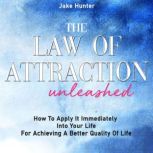 The Law of Attraction Unleashed, Jake Hunter