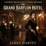 The Grand Babylon Hotel, James Harvey