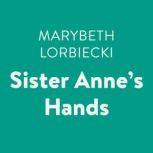 Sister Anne's Hands, Marybeth Lorbiecki