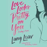 Love Looks Pretty on You, Lang Leav