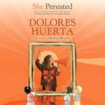 She Persisted Dolores Huerta, Monica Brown