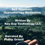 Develop Compassion Self Hypnosis Hypn..., Key Guy Technology LLC