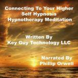 Connecting To Your Higher Self Hypnos..., Key Guy Technology LLC
