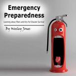Emergency Preparedness Learning About Plans and Kits for Disaster Survival, Wesley Jones