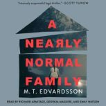 A Nearly Normal Family A Novel, M.T. Edvardsson