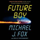 Future Boy, Michael J. Fox