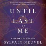 Until the Last of Me Take Them to the Stars, Book Two, Sylvain Neuvel