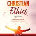 Christian Ethics, Yesu Vi