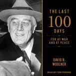 The Last 100 Days, David B. Woolner