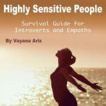 Highly Sensitive People Survival Guide for Introverts and Empaths, Vayana Ariz