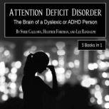Attention Deficit Disorder The Brain of a Dyslexic or ADHD Person, Lee Randalph