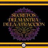 Secretos del Mantra de la Atraccion, LIBROTEKA