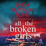 All the Broken Girls, Linda Hurtado Bond