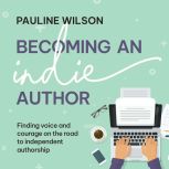 Becoming an Indie Author Finding vo..., Paulne Wilson