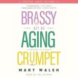 Brassy Bit of Aging Crumpet, Mary Walsh