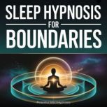 Sleep Hypnosis for Boundaries, Peaceful Mind Hypnosis
