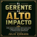 El Gerente De Alto Impacto, Julio Vergara