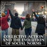 Collective Action and the Evolution o..., Briefly Summaries