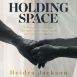 Holding Space, Deidra Jackson