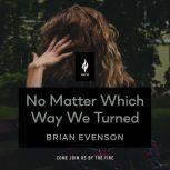 No Matter Which Way We Turned, Brian Evenson