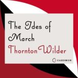 The Ides of March A Novel, Thornton Wilder