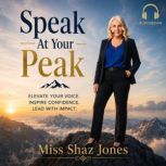 Speak At Your Peak, Miss Shaz Jones