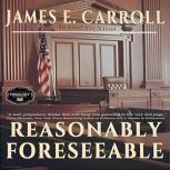 REASONABLY FORESEEABLE, James E. Carroll