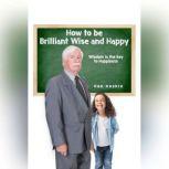 How to be Brilliant Wise and Happy, Ron Hoskin