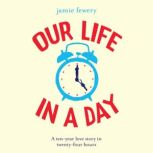 Our Life in a Day The uplifting and heartbreaking love story, Jamie Fewery