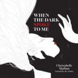 When the Dark Spoke to Me, Christabelle Marbun