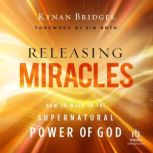 Releasing Miracles, Kynan Bridges