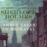 Sherlock Holmes Three Tales of Betra..., Sir Arthur Conan Doyle