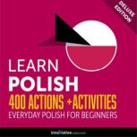 Everyday Polish for Beginners 400 Actions & Activities, Innovative Language Learning