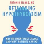 Rethinking Hypothyroidism, Antonio C. Bianco, MD