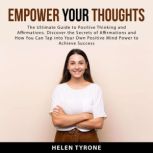 Empower Your Thoughts The Ultimate G..., Helen Tyrone