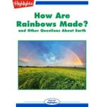 How Are Rainbows Made?, Highlights for Children