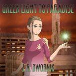 Green Light to Paradise, J. R. Dwornik
