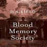 Blood Memory Society, D. A. Field