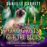 When Good Ghosts Get the Blues, Danielle Garrett