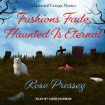 Fashions Fade, Haunted Is Eternal, Rose Pressey